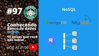 10 coisas que você NÃO SABIA sobre BANCOS DE DADOS NoSQL no Hcode Café - #97