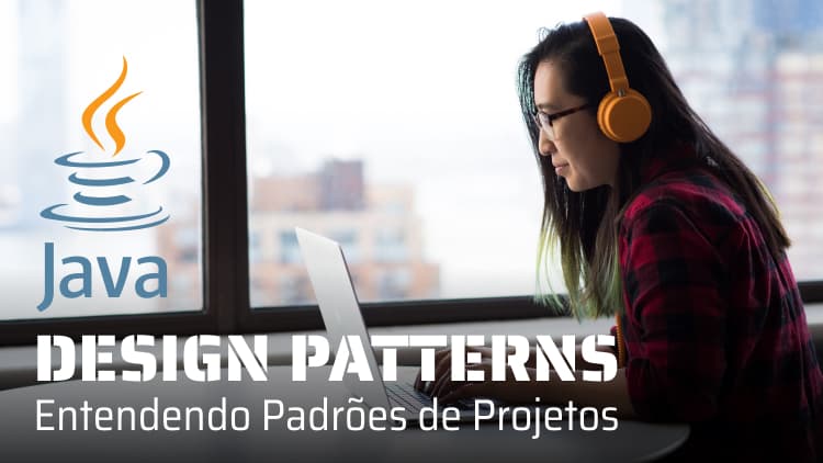 Design Patterns com Java - Entendendo Padrões de Projetos
