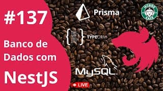 Banco de Dados com Prisma + NestJS + TypeORM - Hcode Café ☕ #137