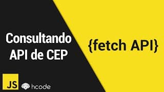 Consultando API de CEP com Fetch API, o novo AJAX